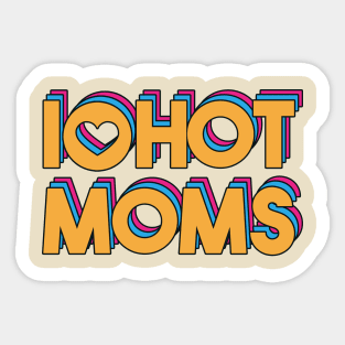 i love hot mom 3 layer color Sticker